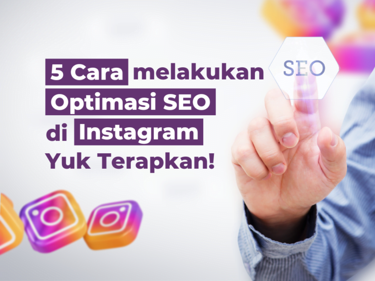5 Cara Melakukan Optimasi SEO di Instagram, Yuk Terapkan!