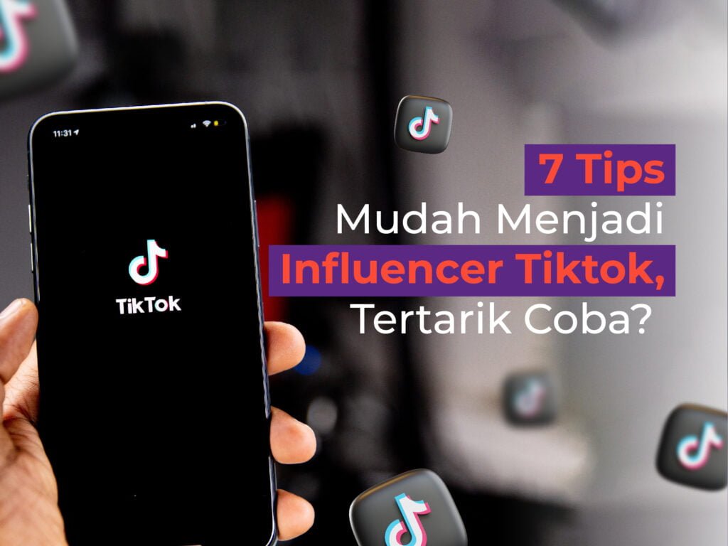 7 Tips Mudah Menjadi Influencer TikTok, Tertarik Coba?