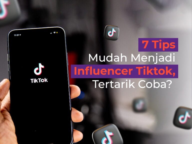 7 Tips Mudah Menjadi Influencer TikTok, Tertarik Coba?